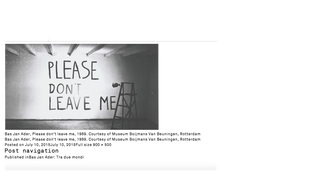 Peng Lynn 彭浪 / Social Sensibility R&D Department, Bas Jan Ader PLEASE DON"T LEAVE ME 